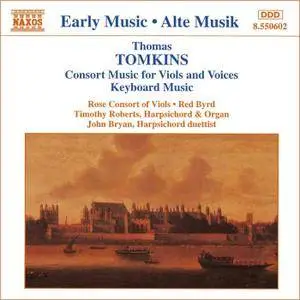 Rose Consort of Viols, Red Byrd, Timothy Roberts - Thomas Tomkins: Consort Music for Viols and Voices; Keyboard Music (1995)