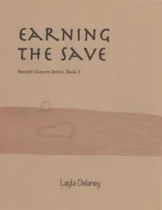 «Earning the Save – Second Chances Series, Book 2» by Layla Delaney