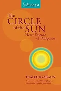 The Circle of the Sun: Heart Essence Of Dzogchen