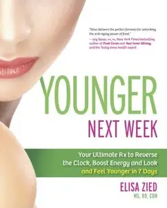 Younger Next Week: Your Ultimate Rx to Reverse the Clock, Boost Energy and Look and Feel Younger in 7 Days (Repost)