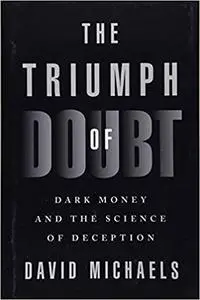 The Triumph of Doubt: Dark Money and the Science of Deception (Repost)