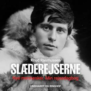 «Slæderejserne - Nye mennesker. Min rejsedagbog» by Knud Rasmussen