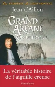 Jean d'Aillon, "Le Grand Arcane des rois de France"