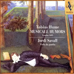 Jordi Savall - Tobias Hume: Musicall Humors, London 1605 (2004)