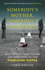 «Somebody's Mother, Somebody's Daughter» by Carol Ann Lee