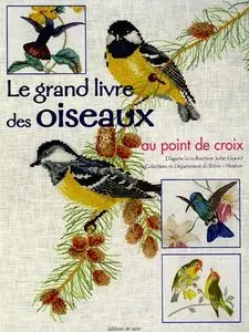 Le grand livre des oiseaux au point de croix : D'après la collection John Gould