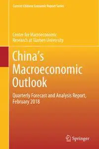 China's Macroeconomic Outlook: Quarterly Forecast and Analysis Report, February 2018 (Repost)