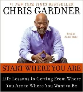 Start Where You Are: Life Lessons in Getting From Where You Are to Where You Want to Be (Audiobook) (repost)