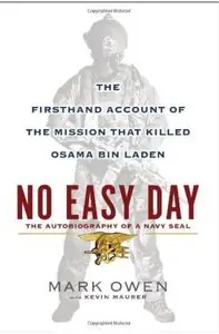 No Easy Day: The Autobiography of a Navy Seal: The Firsthand Account of the Mission That Killed Osama Bin Laden [Repost]