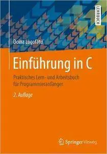 Einführung in C: Praktisches Lern- und Arbeitsbuch für Programmieranfänger (Auflage: 2)