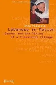 Lebanese in Motion: Gender and the Making of a Translocal Village