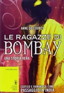 Le ragazze di Bombay di Anne De Courcy