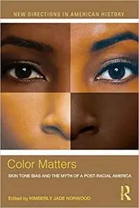 Color Matters: Skin Tone Bias and the Myth of a Post-Racial America