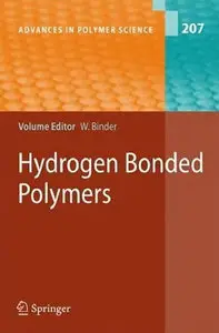 Hydrogen Bonded Polymers (Advances in Polymer Science) by Wolfgang Binder [Repost] 