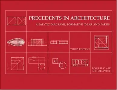 Precedents in Architecture: Analytic Diagrams, Formative Ideas, and Partis