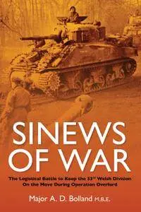 Sinews of War: The Logistical Battle to Keep the 53rd Welsh Division on the Move During Operation Overlord