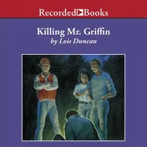 «Killing Mr. Griffin» by Lois Duncan