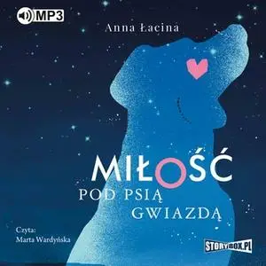 «Miłość pod Psią Gwiazdą» by Anna Łacina