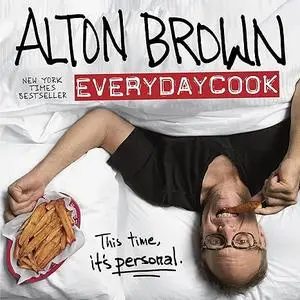 Alton Brown: EveryDayCook: A Cookbook (Repost)
