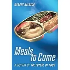 Meals to Come: A History of the Future of Food (California Studies in Food and Culture)