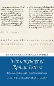 The Language of Roman Letters: Bilingual Epistolography from Cicero to Fronto (Cambridge Classical Studies)