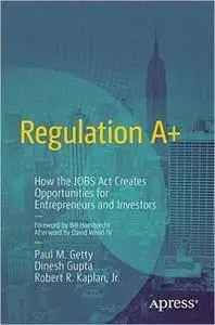 Regulation A+: How the Jobs Act Creates Opportunities for Entrepreneurs and Investors (repost)