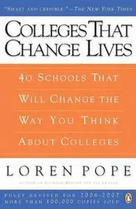 Colleges That Change Lives: 40 Schools That Will Change the Way You Think About Colleges