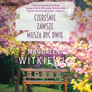 «Czereśnie zawsze muszą być dwie» by Magdalena Witkiewicz