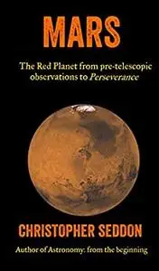 Mars: The Red Planet from pre-telescopic observations to Perseverance