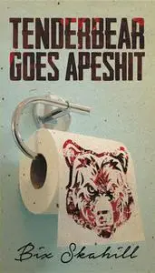 «Tenderbear Goes Apeshit» by Bix Skahill