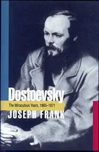 Dostoevsky: The Miraculous Years, 1865-1871