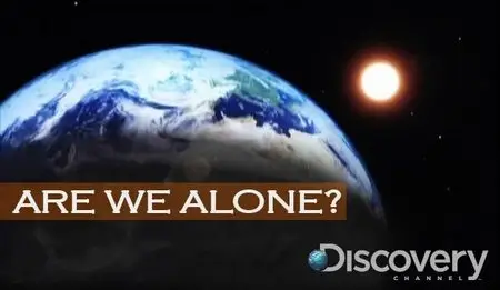 Discovery Channel: Are We Alone (2009)
