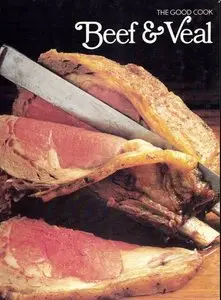 Beef & Veal (The Good Cook Techniques & Recipes Series)