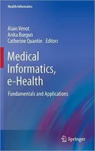 Medical Informatics, e-Health: Fundamentals and Applications