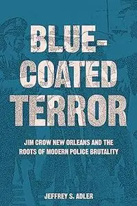 Bluecoated Terror: Jim Crow New Orleans and the Roots of Modern Police Brutality