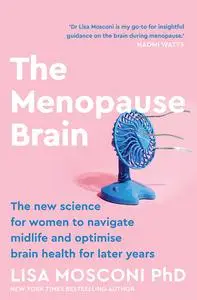 The Menopause Brain: The new science for women to navigate midlife, and optimise brain health for later years, UK Edition
