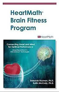 HeartMath Brain Fitness Program: Connecting Heart and Mind for Optimal Performance (HeartMath Solution Book 1)