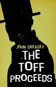 «The Toff Proceeds» by John Creasey