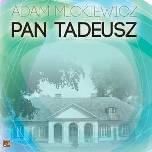 «Pan Tadeusz» by Adam Mickiewicz