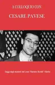 A COLLOQUIO CON CESARE PAVESE