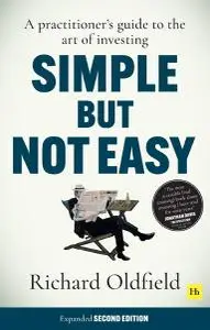 Simple But Not Easy: A practitioner's guide to the art of investing (Expanded of the investing cult classic), 2nd Edition