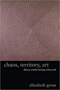 Chaos, Territory, Art: Deleuze and the Framing of the Earth (repost)