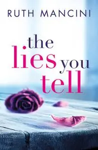 «The Lies You Tell» by Ruth Mancini