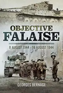 Objective Falaise: 8 August 1944 – 16 August 1944 (Repost)