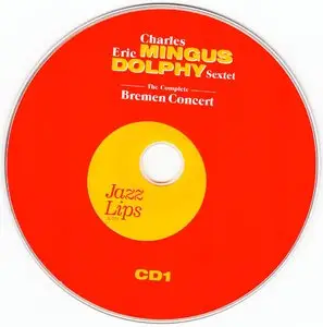 Charles Mingus & Eric Dolphy Sextet - The Complete Bremen Concert (1964) {2CD Set Jazz Lips Music JL774 rel 2010}