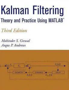 "Kalman Filtering: Theory and Practice Using MATLAB" by Mohinder S. Grewal, Angus P. Andrews (Repost)