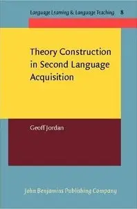Theory Construction in Second Language Acquisition