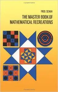 The Master Book of Mathematical Recreations (Dover Recreational Math) by Fred Schuh