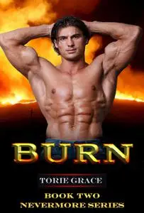 «Burn» by Torie Grace