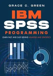 IBM SPSS Programming | : Learn Fast and Easy Behind Analysis and Statistics